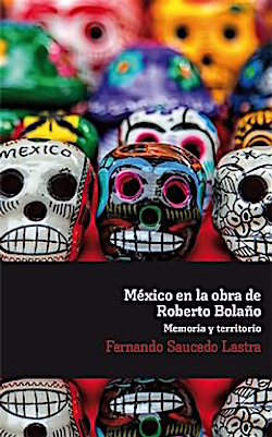 9788484898863_sauceda_lastra_mexico_bolano_memoria_territorio_dixikon.se